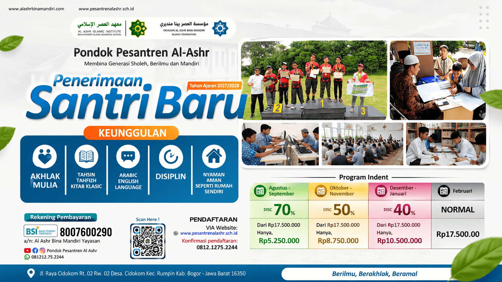Banner Penerimaan Santri Baru Pondok Pesantren Al-Ashr Tahun Ajaran 2027/2028: keunggulan Akhlak Mulia; Tahsin, Tahfizh, Kitab Klasik; Arabic & English Language; Disiplin; Nyaman, Aman seperti Rumah Sendiri. Program Indent dari Rp17.500.000: Agustus–September diskon 70% (Rp5.250.000), Oktober–November diskon 50% (Rp8.750.000), Desember–Januari diskon 40% (Rp10.500.000), Februari harga normal. Konfirmasi ke 0812-1275-2244.
